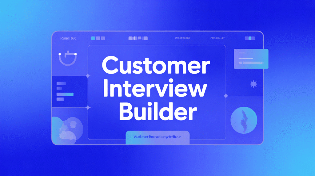 Customer interview builder
